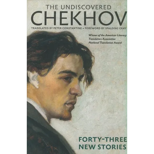 The Undiscovered Chekhov: Forty-Three New Stories