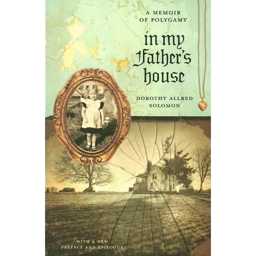 In My Father's House: A Memoir of Polygamy
