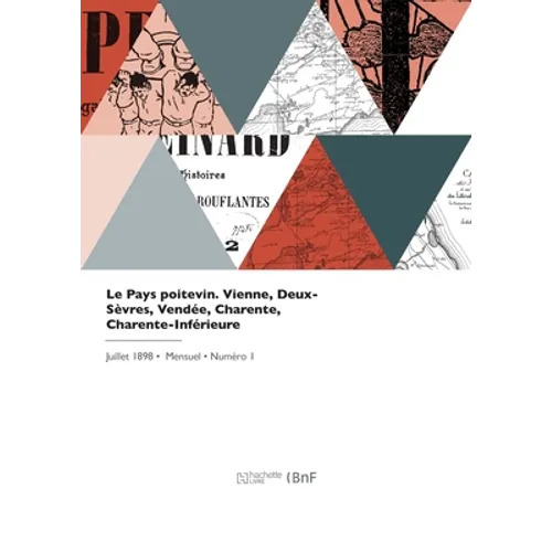 Le Pays poitevin. Vienne, Deux-Sèvres, Vendée, Charente, Charente-Inférieure
