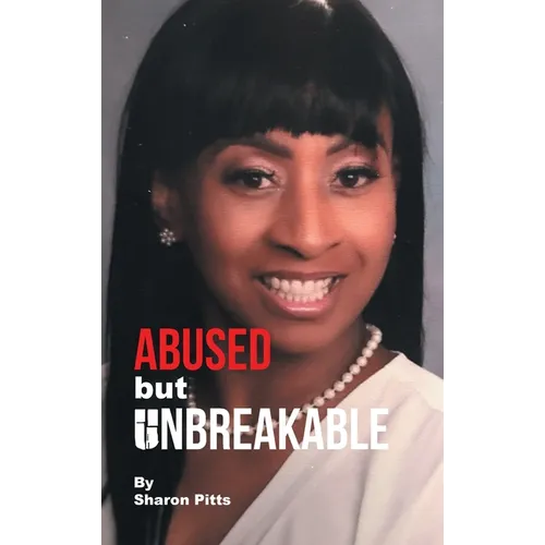 ABUSED but UNBREAKABLE