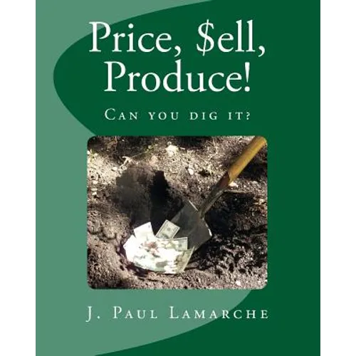 Price, $ell, Produce!: Can you dig it?