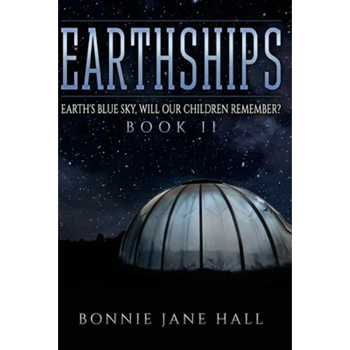 Earthships: Earth's Blue Sky, Will Our Children Remember?