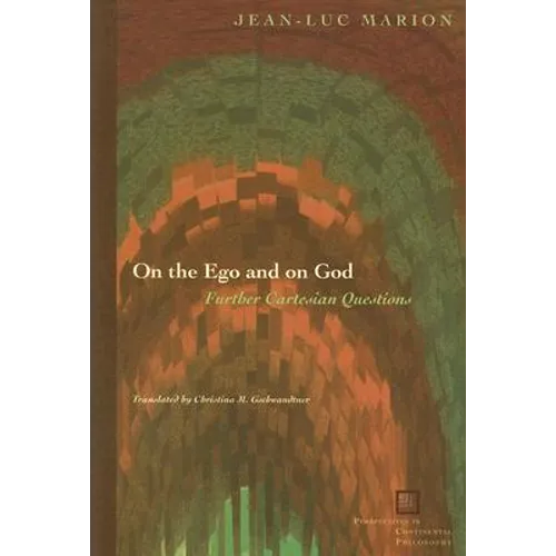 On the Ego and on God: Further Cartesian Questions