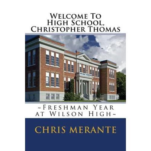 Welcome To High School, Christopher Thomas: Freshman Year at Wilson High