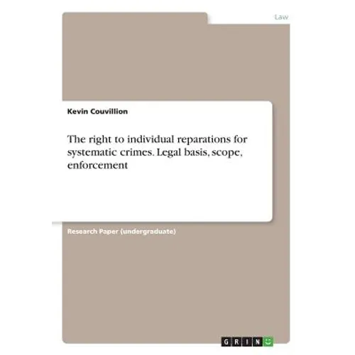 The right to individual reparations for systematic crimes. Legal basis, scope, enforcement