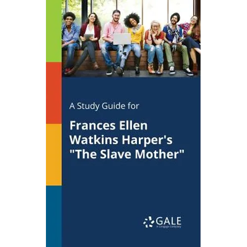 A Study Guide for Frances Ellen Watkins Harper's "The Slave Mother"