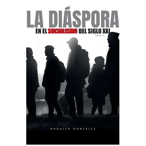 La diáspora en el Socialismo del Siglo XXI: Tomo V