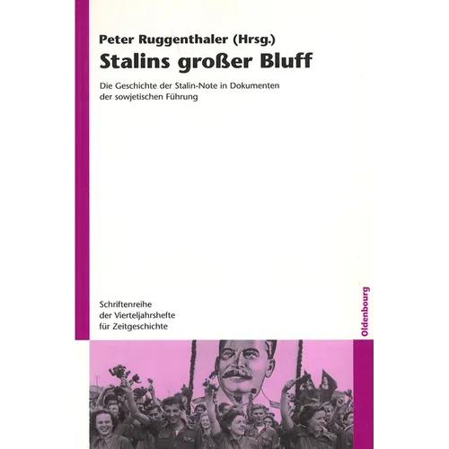 Stalins Großer Bluff: Die Geschichte Der Stalin-Note in Dokumenten Der Sowjetischen Führung