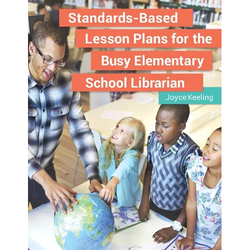 Standards-Based Lesson Plans for the Busy Elementary School Librarian