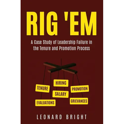 Rig 'em: A Case Study of Leadership Failure in the Tenure and Promotion Process