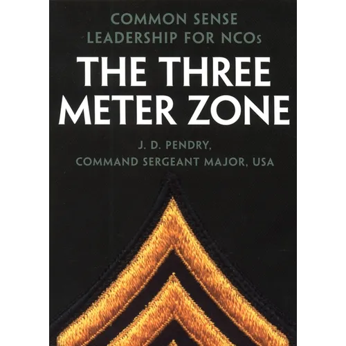 The Three Meter Zone: Common Sense Leadership for Ncos