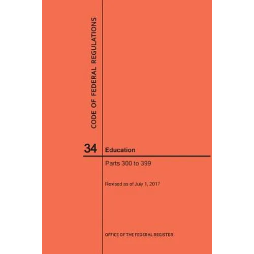 Code of Federal Regulations Title 34, Education, Parts 300-399, 2017