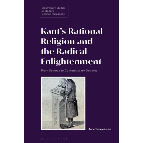 Kant's Rational Religion and the Radical Enlightenment: From Spinoza to Contemporary Debates