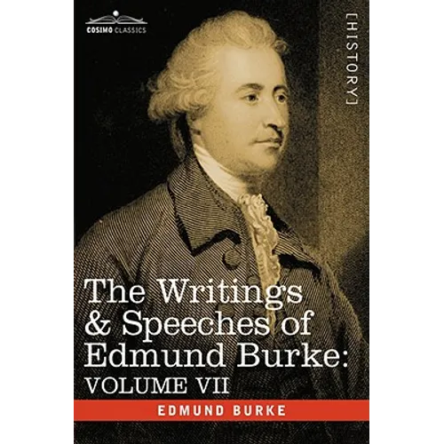The Writings & Speeches of Edmund Burke: Volume VII - Speeches in Parliament; Abridgement of English History