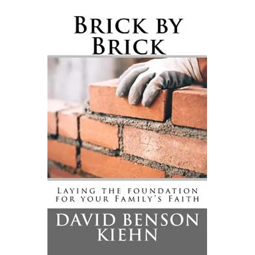 Brick by Brick: Laying the Foundation for your Family's Faith