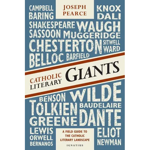 Catholic Literary Giants: A Field Guide to the Catholic Literary Landscape
