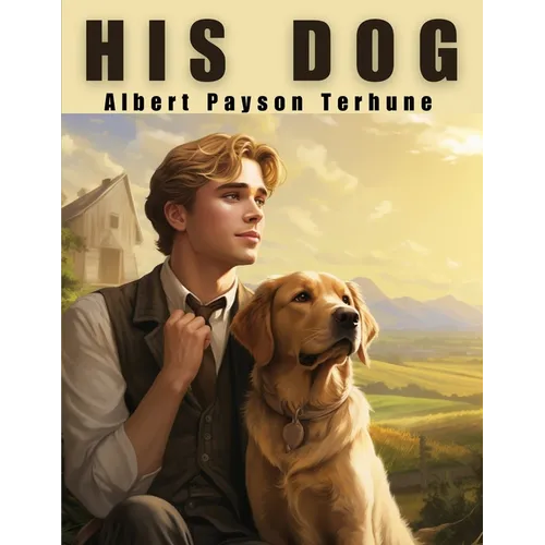 His Dog: The Power of Love and Friendship