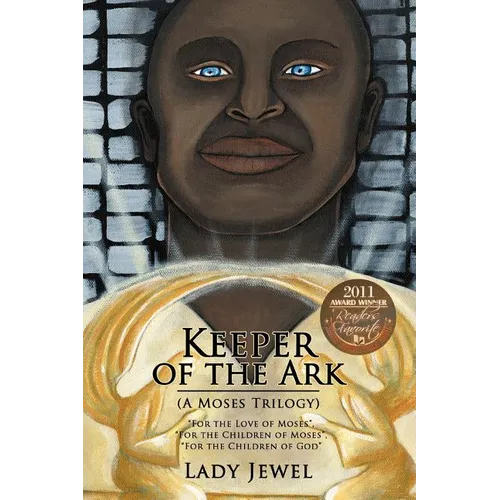 Keeper of the Ark (a Moses Trilogy): For the Love of Moses, for the Children of Moses, for the Children of God