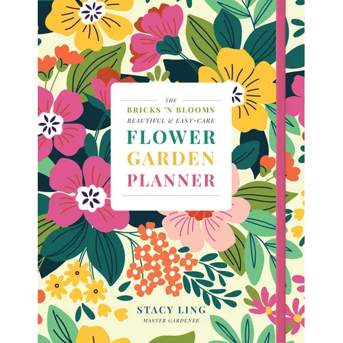 The Bricks 'n Blooms Beautiful and Easy-Care Flower Garden Planner