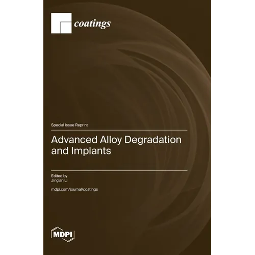 Advanced Alloy Degradation and Implants