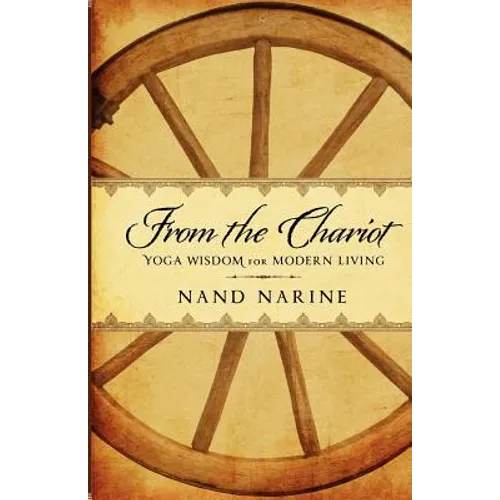 From The Chariot: Yoga Wisdom For Modern Living