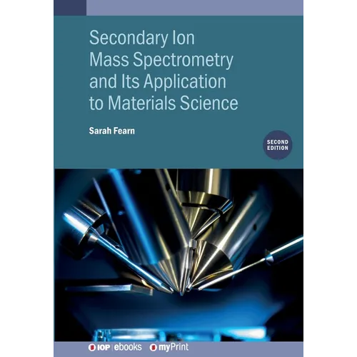 Secondary Ion Mass Spectrometry and Its Application to Materials Science (Second Edition)