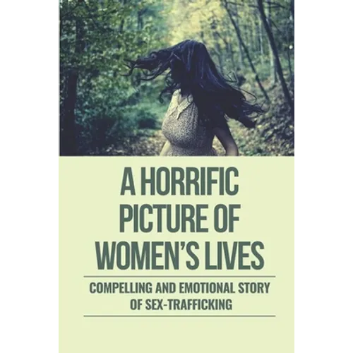 A Horrific Picture Of Women's Lives: Compelling And Emotional Story Of Sex-Trafficking: Sex Trafficking Statistics