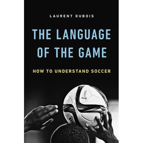 The Language of the Game: How to Understand Soccer