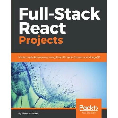 Full-Stack React Projects: Modern web development using React 16, Node, Express, and MongoDB