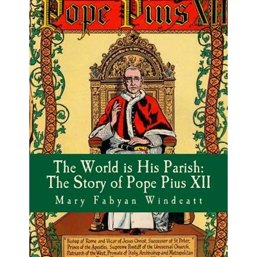The World is His Parish: The Story of Pope Pius XII