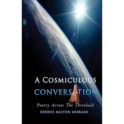 A Cosmiculous Conversation: An anthology of divinely crafted poetry