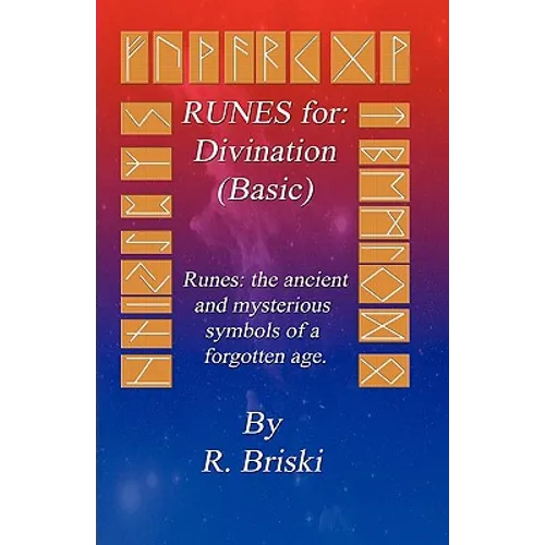 RUNES for: Divination (Basic): RUNES: The ancient and mysterious symbols of a forgotten age.