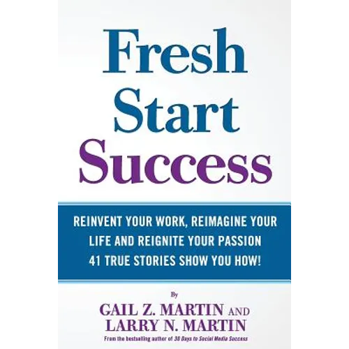 Fresh Start Success: Reinvent Your Work, Reimagine Your LIfe and Reignite Your Passion