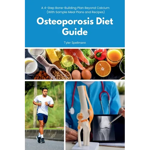 Osteoporosis Diet Guide: A 4-Step Bone-Building Plan Beyond Calcium (With Sample Meal Plans and Recipes)