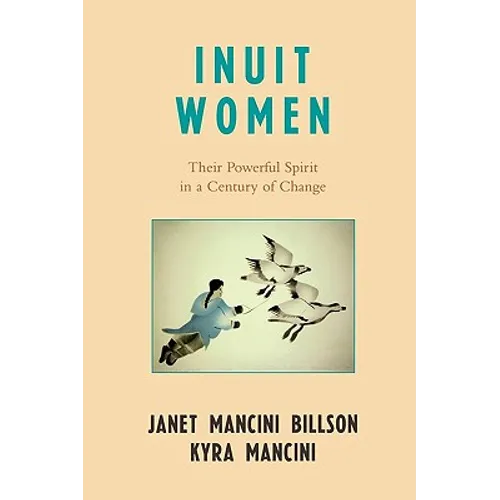 Inuit Women: Their Powerful Spirit in a Century of Change