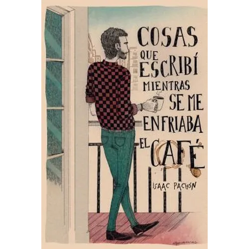 Cosas que escribí mientras se me enfriaba el café