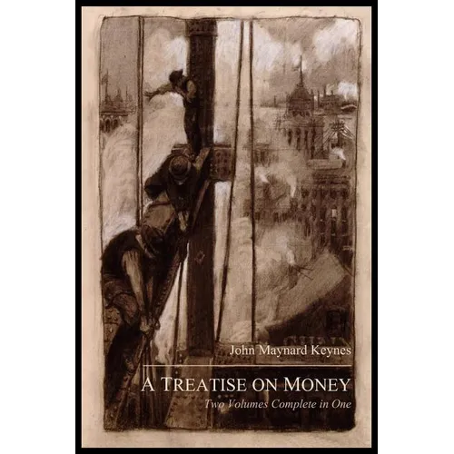 A Treatise on Money: The Pure Theory of Money and The Applied Theory of Money. Complete Set - Paperback