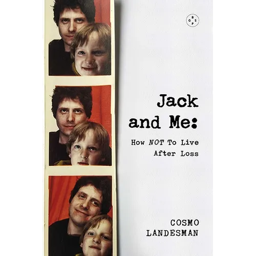 Jack and Me: How Not to Live After Loss