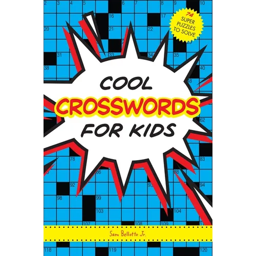 Cool Crosswords for Kids: 73 Super Puzzles to Solve