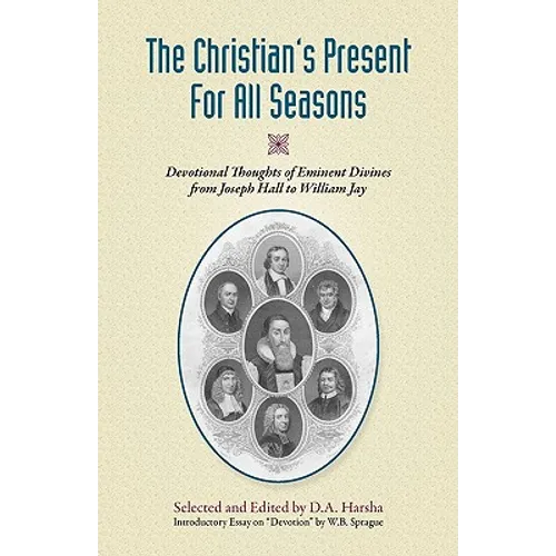 The Christian's Present for All Seasons: Devotional Thoughts from Eminent Divines