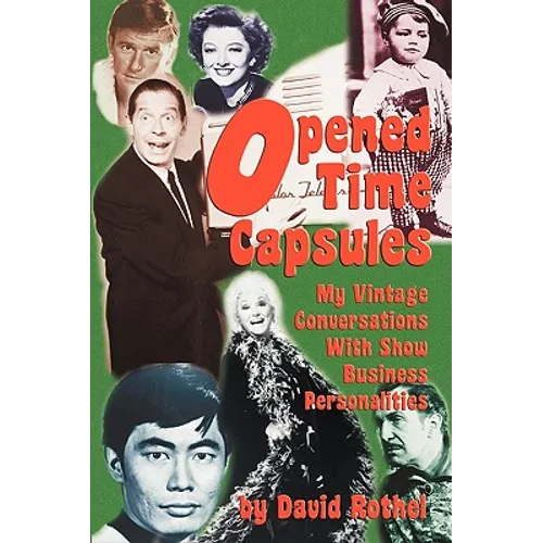 Opened Time Capsules: My Vintage Conversations with Show Business Personalities