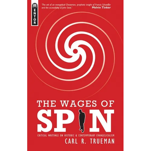 The Wages of Spin: Critical Writings on Historical and Contemporary Evangelicalism