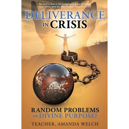 Deliverance in Crisis: Random Problems or Divine Purpose?