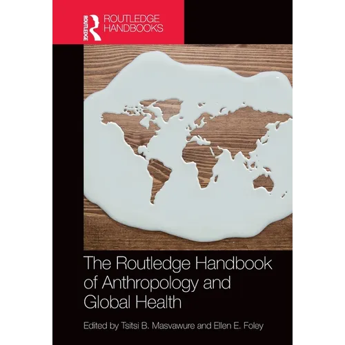 The Routledge Handbook of Anthropology and Global Health