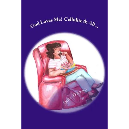 God Loves Me!: Cellulite and All...