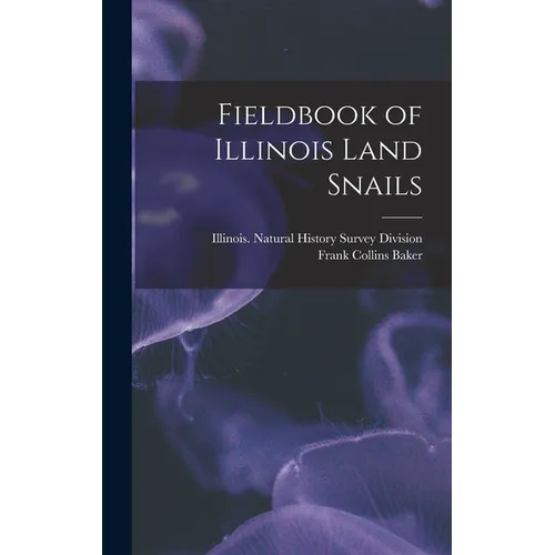 Fieldbook of Illinois Land Snails