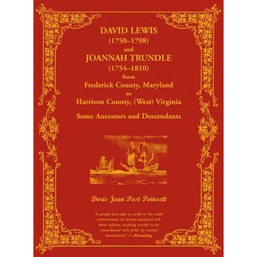David Lewis (1750-1798) and Joannah Trundle (1754-1810) from Frederick County, Maryland to Harrison County, (West) Virginia: Some Ancestors and Descen