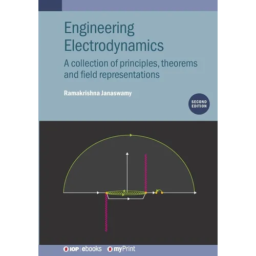 Engineering Electrodynamics (Second Edition): A collection of principles, theorems and field representations