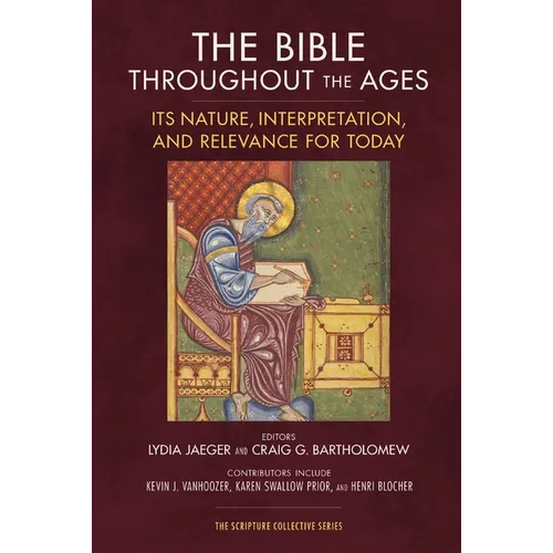 The Bible Throughout the Ages: Its Nature, Interpretation, and Relevance for Today