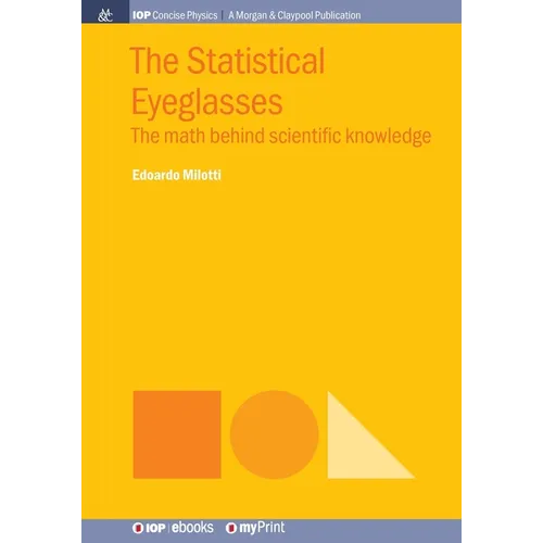 The Statistical Eyeglasses: The math behind scientific knowledge